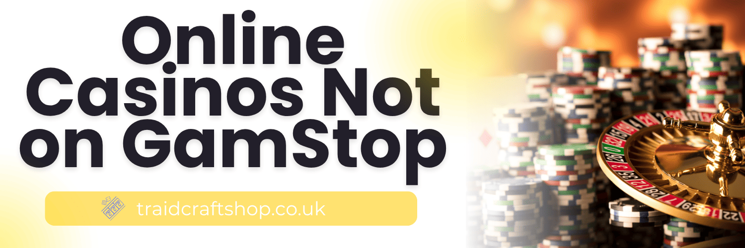 Exploring Casinos Not on Gamstop UK - A Comprehensive Guide