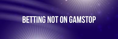 Exploring Non GamStop Betting Sites Advantages and Choices